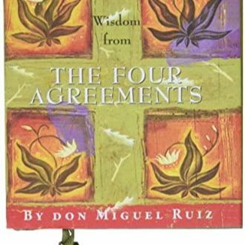 Stream episode $PDF$/READ/DOWNLOAD Wisdom from the Four Agreements (Mini  Book) by Karliehampton podcast | Listen online for free on SoundCloud