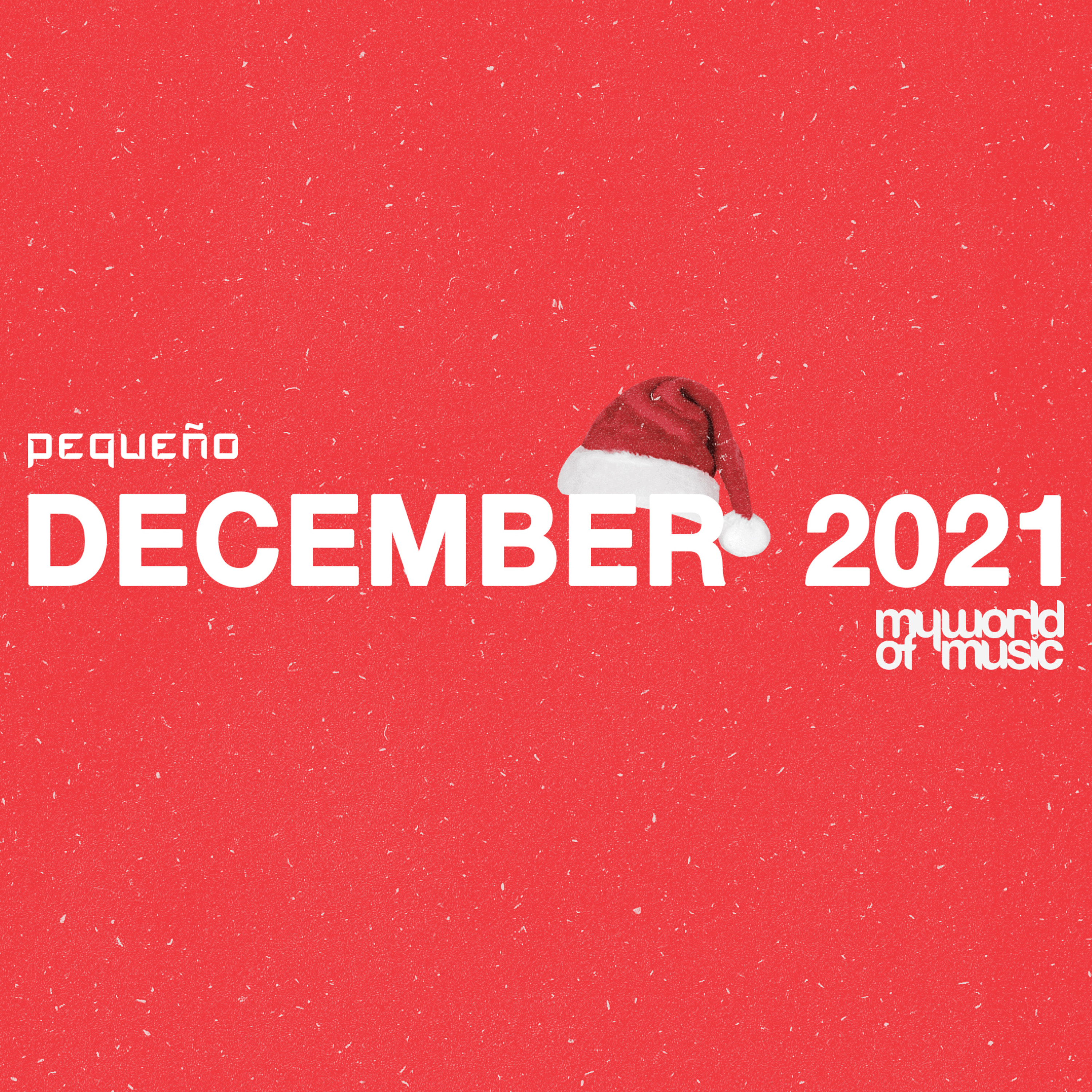 Pequeño - MY WORLD OF MUSIC - DECEMBER2021 episode artwork