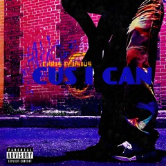 Cus I Can