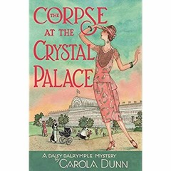 [DOWNLOAD] ⚡️ PDF The Corpse at the Crystal Palace A Daisy Dalrymple Mystery (Daisy Dalrymple My