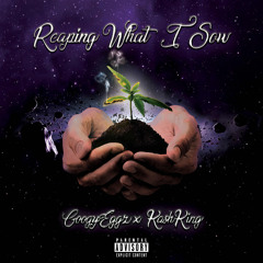 GoogyEggz - Reaping What I Sow (ft. KashKing)