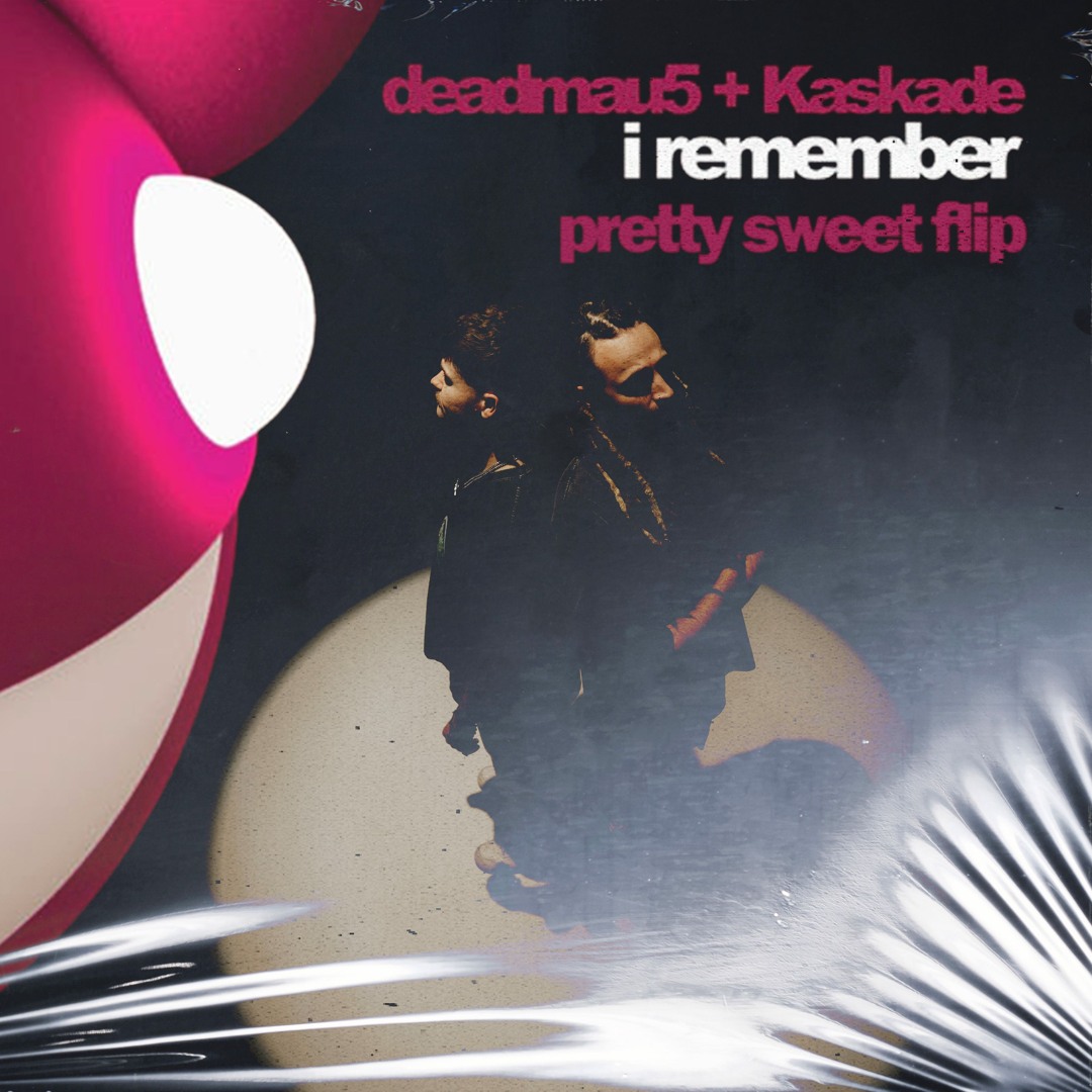 Stream DEADMAU5 & Kaskade - I Remember (Pretty Sweet Flip) by