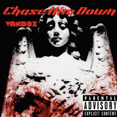 Chase Him Down (Prod. HYZXR)