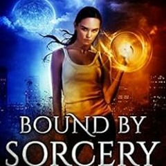 GET EPUB 📨 Bound by Sorcery (The Half-Goddess Chronicles Book 1) by Antara Mann [PDF