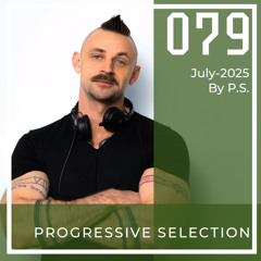 P.S.079 (July-2025). The Best Of Melodic Techno, Progressive House (Mixed By P.S)