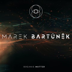 Organic . Matter | Marek Bartůněk
