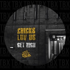 Premiere: Chicks Luv Us - Get High [32 Endz]