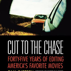 [View] PDF 📥 Cut to the Chase: Forty-Five Years of Editing America's Favourite Movie