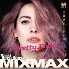 Pretty Pink - Live ★ MIX MAX 22.10.2021 Mcast Vol. 10 ★  Deep House DJ Mix