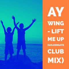 Ay Wing - Lift Me Up (GoldenGate Club Mix)