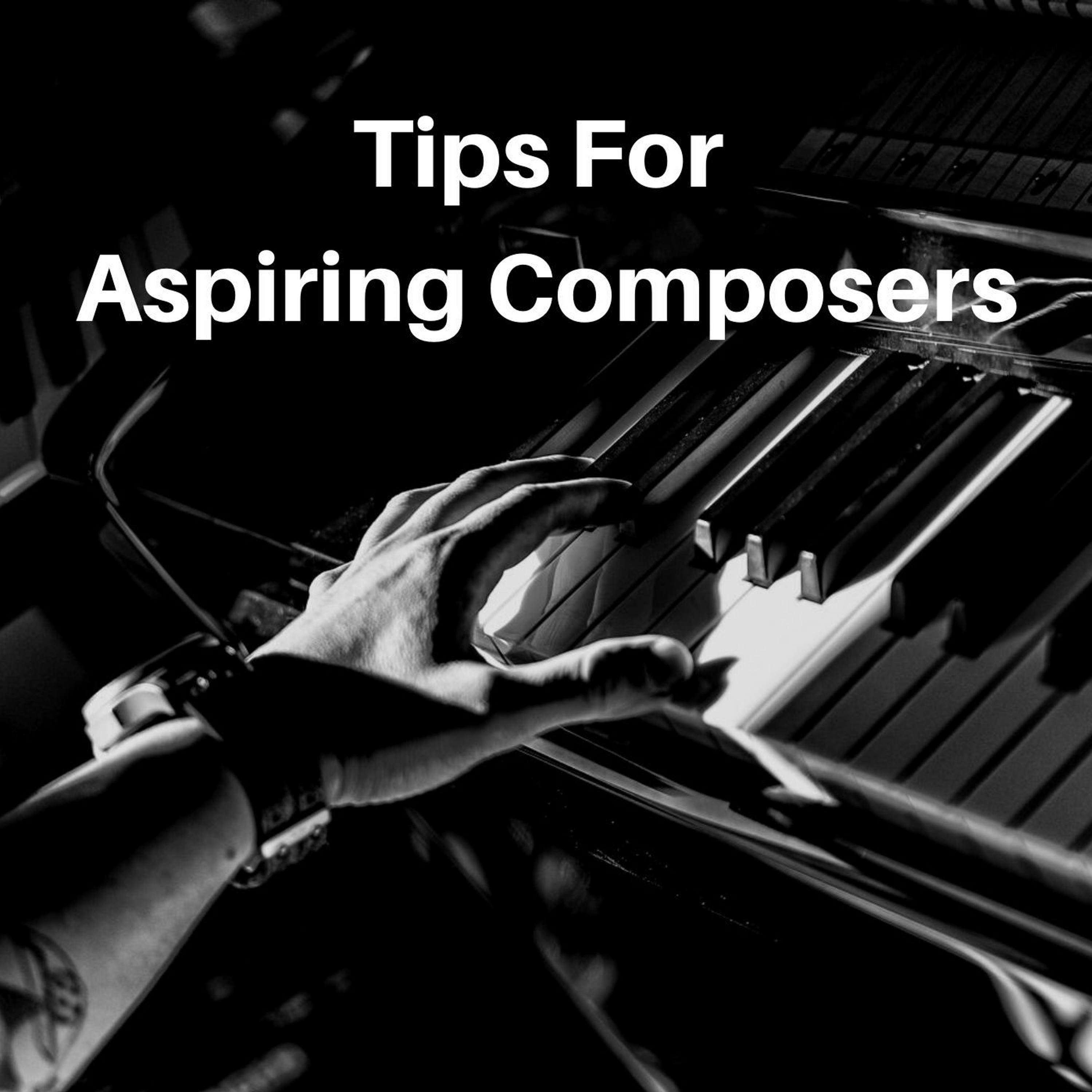 Tips For Aspiring Composers