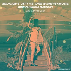 Midnight City Vs. Drew Barrymore (Brian Ribera Mashup) - [M83 // Bryce Vine]