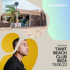 Rayco Santos live from Tanit Beach Ibiza - DeepHouse IBIZA classics (19.06.2023)