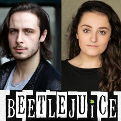 Say My Name - BeetleJuice Musical - Charlie McCullagh & Daisy Greenwood