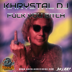 [BKL007] Khrystal Dj - Fuck you bitch