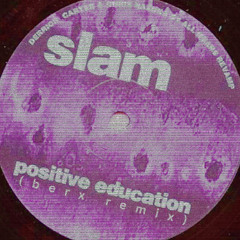 Slam - Positive Education (Berx Remix)