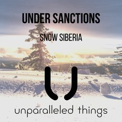 Under Sanctions - Snow Siberia (Radio Edit) [Unparalleled Things]