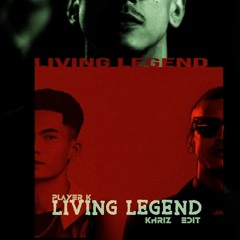 LIVING LEGEND - PLAYER K(KHRIZ EDIT)