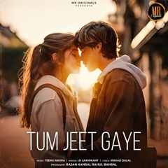 Tum Jeet Gaye (feat. Teenu Arora)