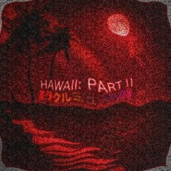 Every Hawaii: Part II Song At Once