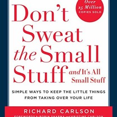 [PDF] Read Don't Sweat the Small Stuff and It's All Small Stuff: Simple Ways To Keep The Little Thin