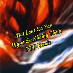 Mat Laut Sayar_Wyne Su Khaing Thein(PTB Remix).mp3