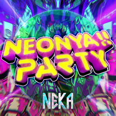NEKA - Neonya!! Party