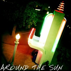 Around The Sun - with Bentcousin