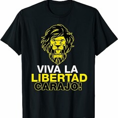 ¡VIVA LA LIBERTAD CARAJO!