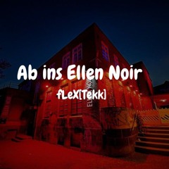 Ab ins Ellen Noir-fLeX[Tekk]