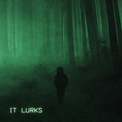 It Lurks