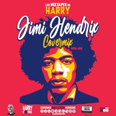 Les Mixtapes De HARRY - COVERmix #011 - JIMI HENDRIX (Vol.02)