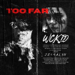 WCKiD X Jessalyn - Too Far