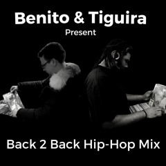 Benito & Tiguira - Back 2 Back Hip-Hop Mix