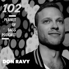 Planet Of Bass Podcast - Don Ravy POB102