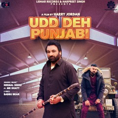 Udd Deh Punjabi - Nirmal Sidhu ft Mr Dhatt