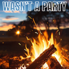 WASN’T A PARTY