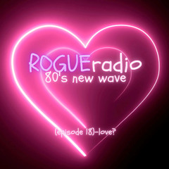 ROGUEradio ep. 18 -(love?)