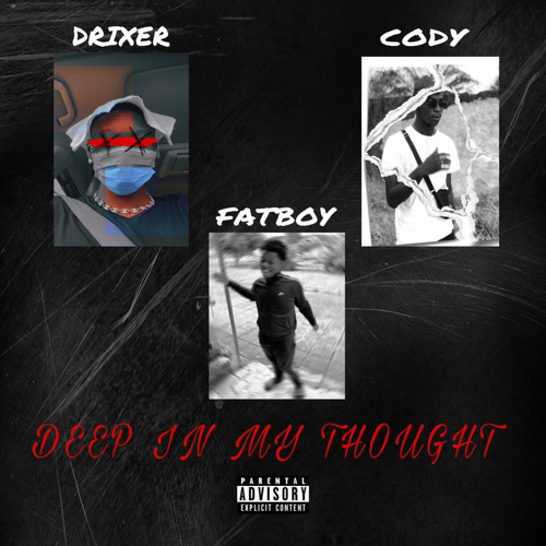 Deep in my thoughts feat. Cody X Fatboy