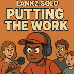 lankz solo - putting the work