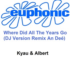 Where Did All The Years Go (DJ Version Remix An Deé) - Kyau & Albert