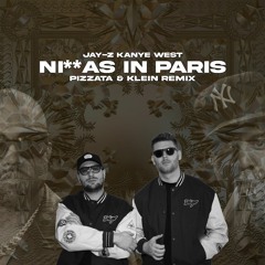 JAY - Z, Kanye West - Ni**as In Paris (Pizzata & Klein Remix)