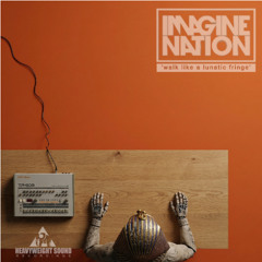 IMAGINE NATION - 'WALK LIKE A LUNATIC FRINGE' (ORIGINAL LIVE VERSION)