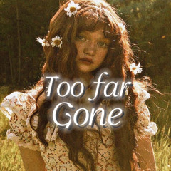 Too far gone