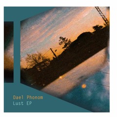 Dael Phonom - Lust.EP [2021] Teaser