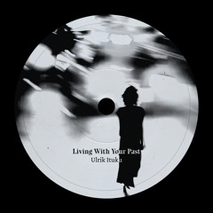 Ulrik Ituku - Living With Your Past [FREE DL]