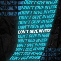 DON'T GIVE IN HOOK - PEXXA PRODUCCIONES
