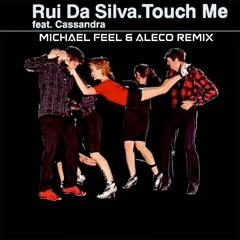 Rui Da Silva - Touch Me (MICHAEL FEEL & ALECO REMIX)