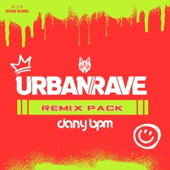 Dany BPM - Urban Rave Remix Pack #1 | 10 Remixes Free download!!!