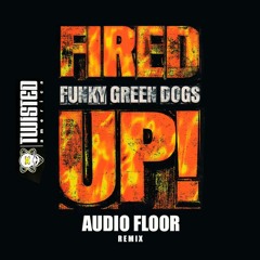 Funky Green Dogs - Fired Up (Audio Floor Remix) Free track no link comprar